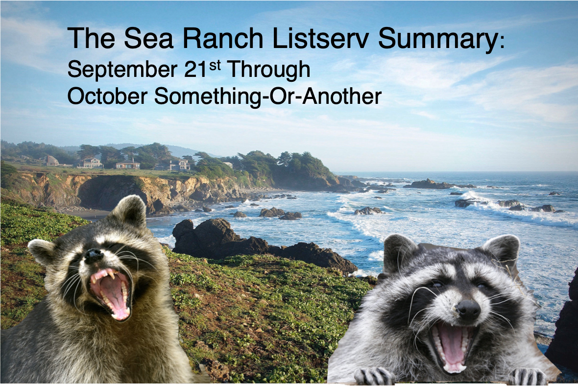Sea Ranch Conference The Sea Ranch Listserv Summary: September 21st(ish) Through October ...
